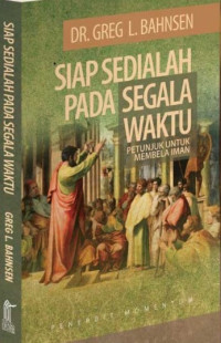 Image of Siap Sedialah Pada Segala Waktu: Petunjuk untuk Membela Iman