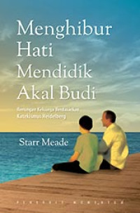 Image of Menghibur Hati Mendidik Akal Budi: Renungan Keluarga Berdasarkan Katekismus Heidelberg