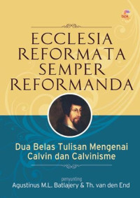 Image of Ecclesia Reformata Semper Reformanda: Dua Belas Tulisan mengenai Calvin dan Calvinisme