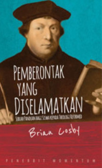 Image of Pemberontak yang Diselamatkan: Sebuah Panduan bagi Siswa kepada Theologi Reformed