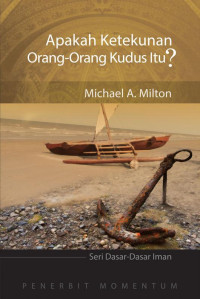 Image of Seri Dasar-Dasar Iman: Apakah Ketekunan Orang-Orang Kudus Itu?