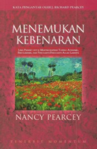 Image of Menemukan Kebenaran: Lima Prinsip untuk Menyingkapkan Topeng Atheisme, Sekularisme dan Pengganti-Pengganti Allah Lainnya