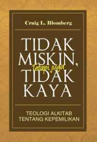 Image of Tidak Miskin tetapi juga Tidak Kaya: Teologi Alkitab tentang Kepemilikan