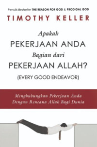 Image of Apakah Pekerjaan Anda bagian dari Pekerjaan Allah (Every Good Endeavor): Menghubungkan Pekerjaan Anda dengan Rencana Allah bagi Dunia