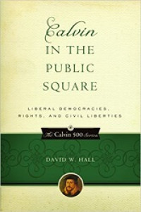 Image of Calvin in The Public Square: Liberal Democracies, Rights, and Civil Liberties