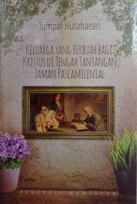 Image of Keluarga yang Berbuah bagi Kristus di Tengah Tantangan Zaman Pascamilenial