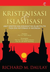 Image of Kristenisasi & Islamisasi: Umat Kristen dan Kebangkitan Islam Politik pada Era Reformasi di Indonesia