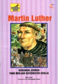 Image of Pahlawan Iman: Martin Luther - Biarawan Jerman yang menjadi Reformator Gereja