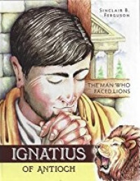 Image of Ignatius of Antioch: The Man Who Faced Lions
