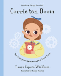 Image of Do Great Things for God: Corrie ten Boom: The Courageous Woman and the Secret Room