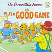 Image of The Berenstain Bears: Play a Good Game
