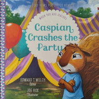 Image of Good News for Little Hearts: When You Are Jealous: Caspian Crashes the Party