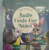 Image of Good News for Little Hearts: When You Are Shy: Sadie Finds Her Voice